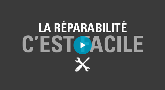 Voir la vidéo La réparabilitéc'est facile : Voir la vidéo